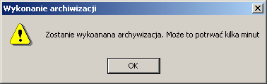 Następnie wejść do Administracja bazy/proces archiwizacji i kliknąć Archiwizuj Pojawi się komunikat o następującej treści (należy kliknąć OK.