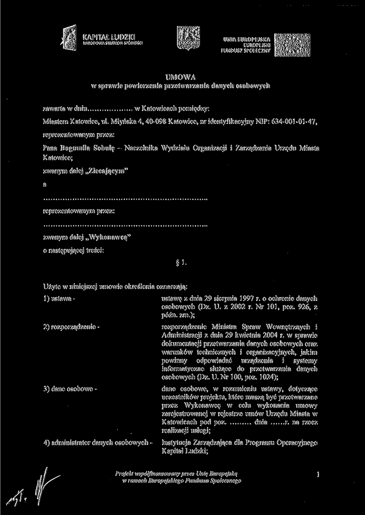 KAPITAŁ LUDZKI NARODOWA i1ra'łc * ipo,nośc UNIA EUROPEJSKA UMOWA w sprawie powierzenia przetwarzania danych osobowych zawarta w dniu w Katowicach pomiędzy: Miastem Katowice, ul.