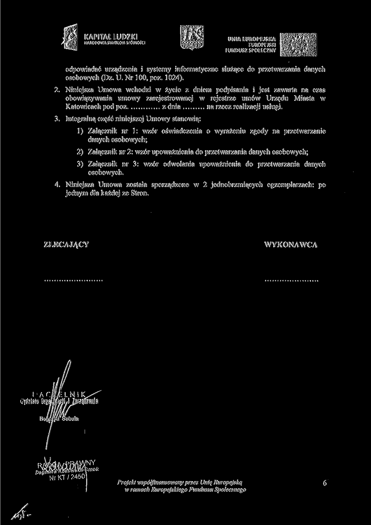 KAPITAŁ LUDZKI NARODOWA STRA'tG A i UNIA EUROPEJSKA odpowiadać urządzenia i systemy informatyczne służące do przetwarzania danych osobowych (Dz. U. Nr 100, póz. 1024). 2.