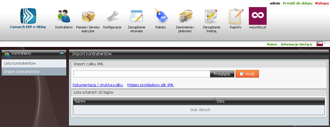 3 Import kontrahentów 3.1 Import kontrahentów W Comarch ERP e-sklep w obszarze Panel administracyjny/kontrahenci/import kontrahentów jest możliwość wgrania pliku XML z danymi kontrahentami.