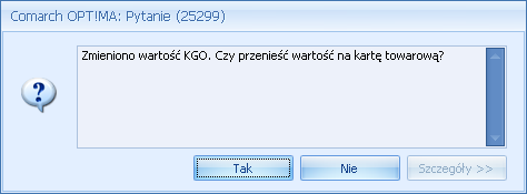 Jeśli wybierzemy Tak, wówczas wartość KGO zostanie zaktualizowana na formularzu towaru.