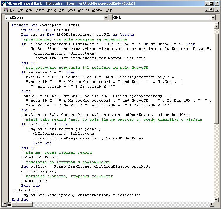 175 Pozostaje jeszcze przygotowanie procedury dla obsługi zdarzenia Przy kliknięciu przycisku cmdmiejscowosciadd: Private Sub cmdmiejscowoscadd_click() intflaga = 2 DoCmd.