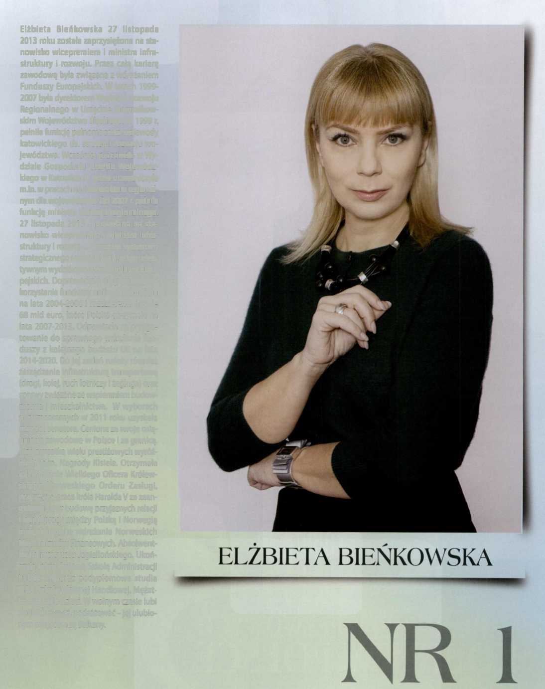 Elżbieta Bieńkowska 27 listopada 2013 roku została zaprzysiężona na stanowisko wicepremiera i ministra infrastruktury i rozwoju.