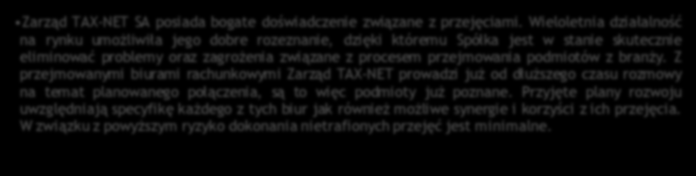 Dokument Informacyjny 51 Po debiucie na rynku NewConnect Zarząd TAX-NET będzie dążył do przejęcia kolejnych biur rachunkowych, z którymi prowadzone są negocjacje.