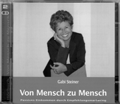 Veröffentlichungen von Gabi Steiner Deutsch Deutsch Deutsch: Von Mensch zu Mensch - Passives Einkommen durch Empfehlungsmarketing ISBN: 978-3-9808258-7-0 Deutsch: Audio-DCD