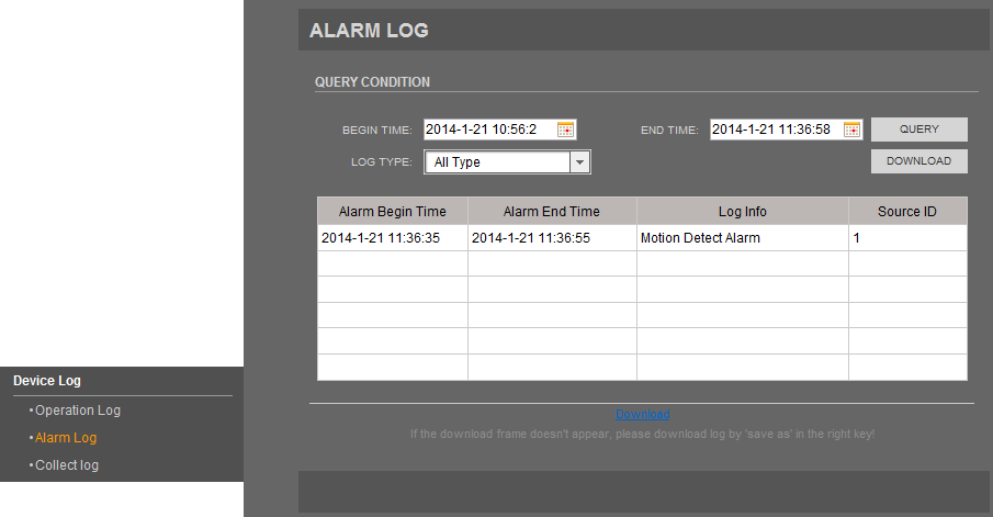 NVIP-1DN5000H/IR-1P User s manual ver.1.0 WWW INTERFACE - WORKING WITH IP CAMERA 4.14.2. Alarm Log In Alarm Log tab you can search, display and download alarm logs. BEGIN TIME - start of search scope.