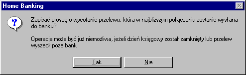 banku i jeśli ten przelew nie został zrealizowany, spowoduje jego wycofanie z realizacji oraz powrót do klienta jako odrzucony; ewentualny zapis Prośba o wycofanie data i godzina wycofania znajdzie