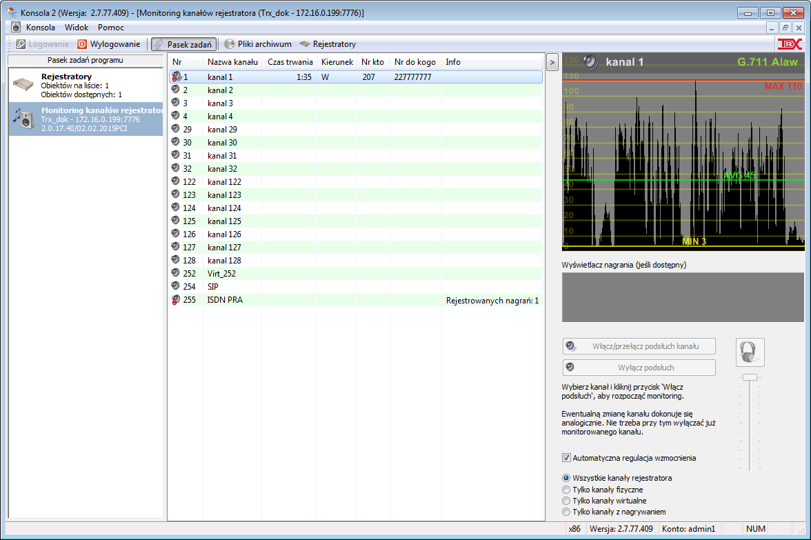 Konsola 2 Podręcznik użytkownika 3.4 Monitoring kanałów Skonfigurowany w punktach 3.1-3.3 rejestrator KSRC jest już w pełni skonfigurowany do pracy.