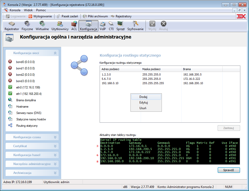 Konsola 2 Podręcznik użytkownika wanie tras sieciowych dostępne są za pomocą menu kontekstowego okna Konfiguracja routingu statycznego. Utworzenie wpisu wymaga podania trzech parametrów: 1.