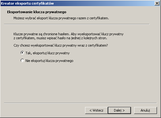 Następnie należy wybrać, czy certyfikat ma być eksportowany z kluczem prywatnym. Zaznaczamy opcję Tak, eksportuj klucz prywatny, co spowoduje umieszczenie klucza prywatnego w pliku z certyfikatem.