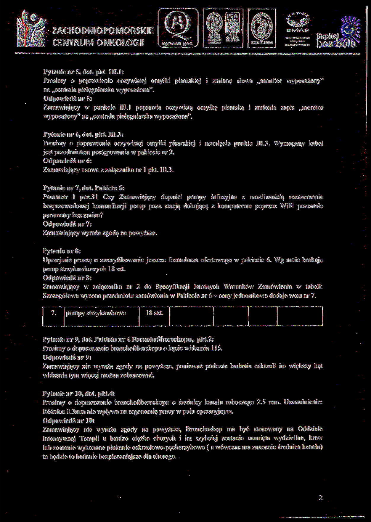 BO 22000 ACCJ14 OMS, EMS BHP, FSHS Pytanie nr 5, dot. pkt. III.l: Prosimy o poprawienie oczywistej omyłki pisarskiej i zmianę słowa monitor wyposażony" na centrala pielęgniarska wyposażona".