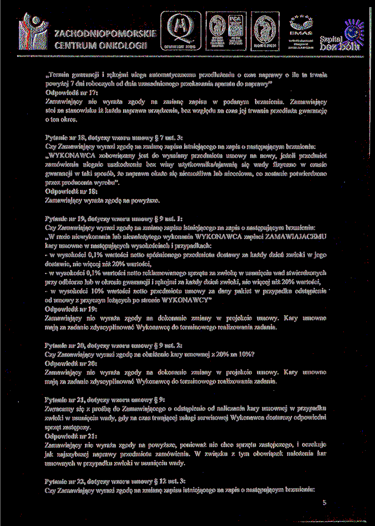 ^ J PN-N-13001 AC014 QMS, EMS -**«««, r;:;i Termin gwarancji i rękojmi ulega automatycznemu przedłużeniu o czas naprawy o ile ta trwała powyżej 7 dni roboczych od dnia uzasadnionego przekazania