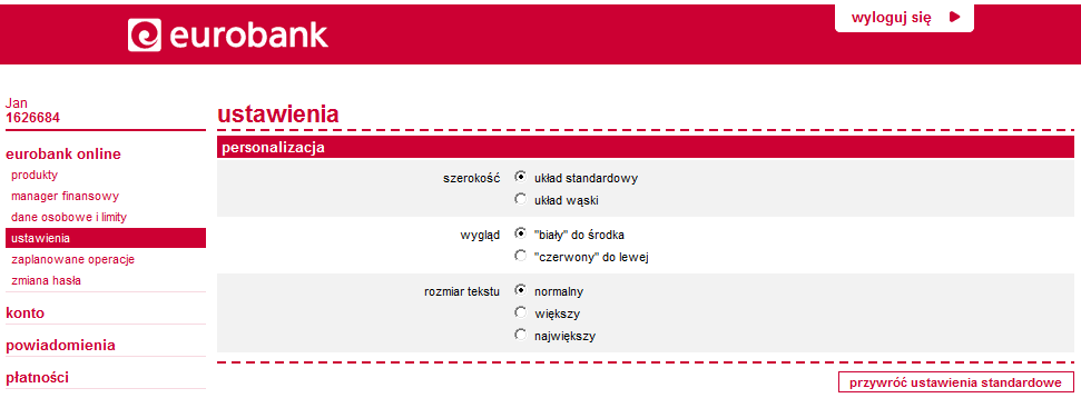 Zmiana ustawień Opcja eurobank online ustawienia umożliwia dostosowanie widoku strony według kryteriów: szerokości strony, wyglądu oraz wielkości tekstu na stronie.