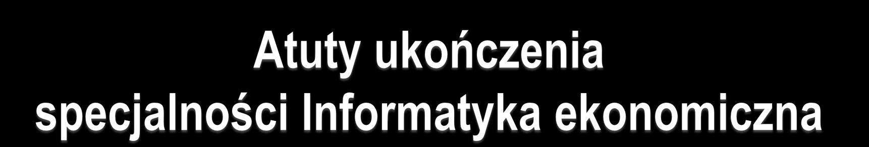 Rozwojowa przyszłość informatycznego rynku pracy Łatwość zdobycia pracy w zawodzie - po studiach, a często w ich trakcie Wysokie