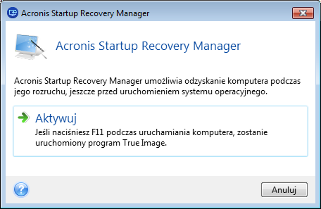 Sposób aktywacji Aby aktywować narzędzie Acronis Startup Recovery Manager: 1.