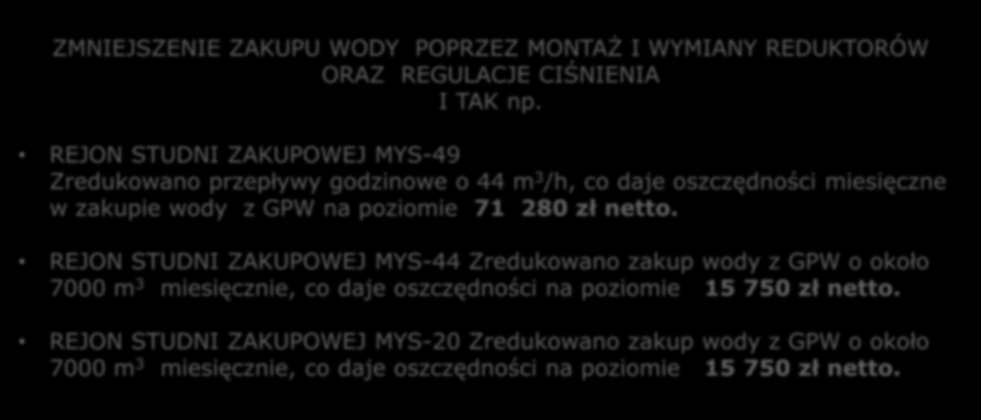 REALIZACJA DZIAŁAŃ PRIORYTETOWYCH - RACJONALIZACJA ZAKUPU WODY I USZCZELNIENIE SPRZEDAŻY WODY - PRACA DZIAŁU MONITORINGU SIECI PRZYKŁADY ZMNIEJSZENIE ZAKUPU WODY POPRZEZ MONTAŻ I WYMIANY REDUKTORÓW