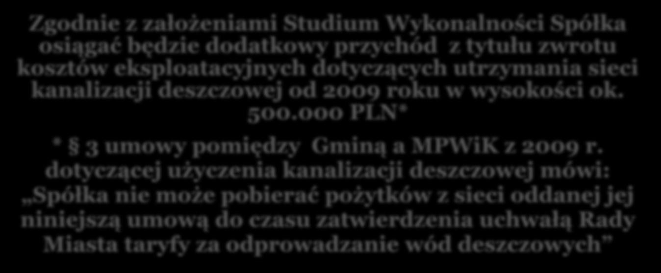 Studium Wykonalności opracowane na zlecenie Gminy Mysłowice w 2004 roku przekazane do MPWiK u aportem w 2007 roku źródła finansowania Projektu (wniosek składany w 2004 roku przez Gminę ) Założenia