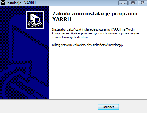 KROK 11 Następnie pojawi się okienko dialogowe zakończenia instalacji oprogramowania YARRH. Zakończ instalację przez wciśnięcie przycisku Zakończ: 3.1. Główne okno programu Po zakończeniu instalacji oprogramowania YARRH, otwórz program za pomocą ikony znajdującej się na pulpicie lub wybierz program z menu Start systemu Windows.