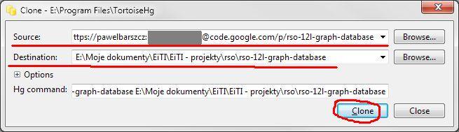 6. Pobranie repozytorium (1) Sklonowanie repozytorium wygląda następująco: w TortoiseHg wybieramy File -> Clone repository jako source wpisujemy: https://<username>:<password>@code.google.