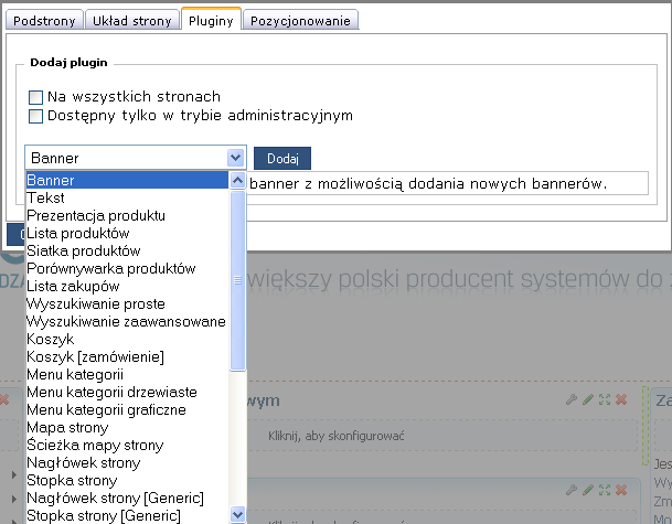 Str. 208 Moduł isklep24 v. 6.1 Uwaga: Minimalna szerokość elementu wynosi 1000 px. 4.4.3.3 Pluginy W zakładce możliwe jest dodawanie kolejnych komponentów do strony bieżącej lub wszystkich stron.