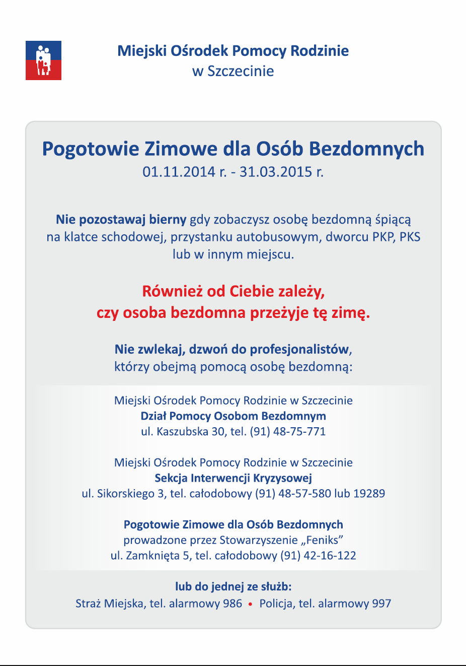 Sprawozdanie z działalności Miejskiego Ośrodka Pomocy Rodzinie w Szczecinie za rok 2014 Rysunek Nr 3 Ulotka informująca gdzie można szukać pomocy dla osoby bezdomnej Mieszkanie chronione -