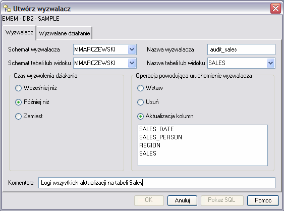 Rozdział 15 Inline SQL PL, wyzwalacze i funkcje uŝytkownika 215 Nazwa tabeli lub widoku: SALES Czas wyzwolenia działania: Później niŝ Operacja powodująca uruchomienie wyzwalacza: Aktualizacja kolumn