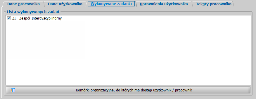 Zarządzanie listą pracowników i kontami użytkowników Na zakł adce Wyk ony wan e zada nia okre ślam y, jakie zada nia wyko nuje użyt kown ik.