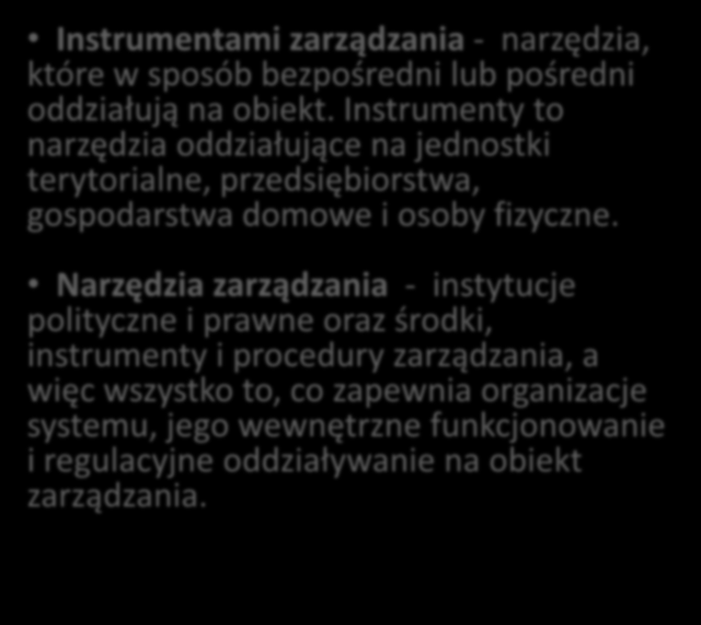 Instrumenty zarządzania środowiskiem Instrumentami zarządzania - narzędzia, które w sposób bezpośredni lub pośredni oddziałują na obiekt.