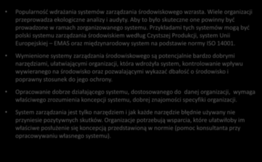 Wnioski Popularnośd wdrażania systemów zarządzania środowiskowego wzrasta. Wiele organizacji przeprowadza ekologiczne analizy i audyty.