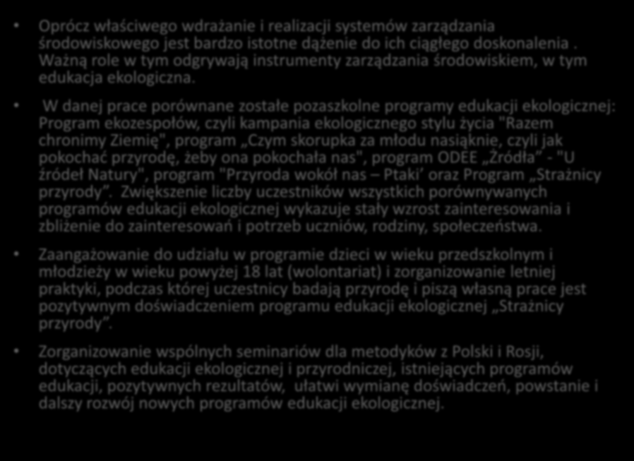 Oprócz właściwego wdrażanie i realizacji systemów zarządzania środowiskowego jest bardzo istotne dążenie do ich ciągłego doskonalenia.