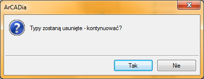 1. Komunikat ten informuje, że istnieje już typ o tej nazwie. Po kliknięciu dane informacje zawarte w nowym typie zostaną zapisane i zamienią te, które znajdowały się we wcześniej istniejącym typie.