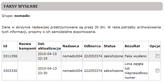 3. Kampanie faksowe 3.1. Informacje ogólne Adres : https://ipfon24.ipfon.pl/webservices/server.php WSDL : https://ipfon24.ipfon.pl/webservices/server.php?wsdl Treść faksu podajemy w formie zakodowanej base64 (pole FileContent).