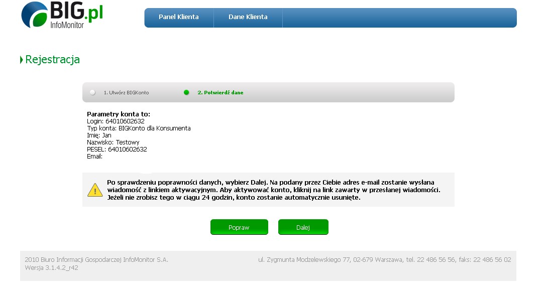 1.2. Potwierdź dane Kolejnym krokiem jest sprawdzenie poprawności wprowadzonych danych. Na stronie po kliknięciu przycisku Dalej pojawią się wprowadzone dane rejestrowe oraz adres e-mail.