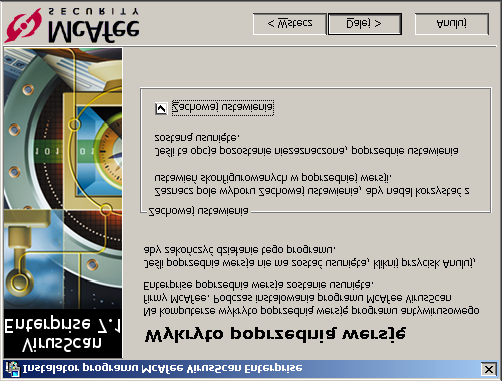 Instalowanie programu VirusScan Enterprise 6 Procedura różni się w tym miejscu zależnie od tego, czy oprogramowanie jest instalowane po raz pierwszy, czy też zastępowana jest jego poprzednia wersja:!