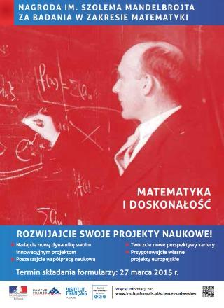 Nagroda im. Szolema Mandelbrojta za badania w zakresie matematyki Dla kogo: polskich naukowców zajmujących się matematyką teoretyczną lub stosowaną.