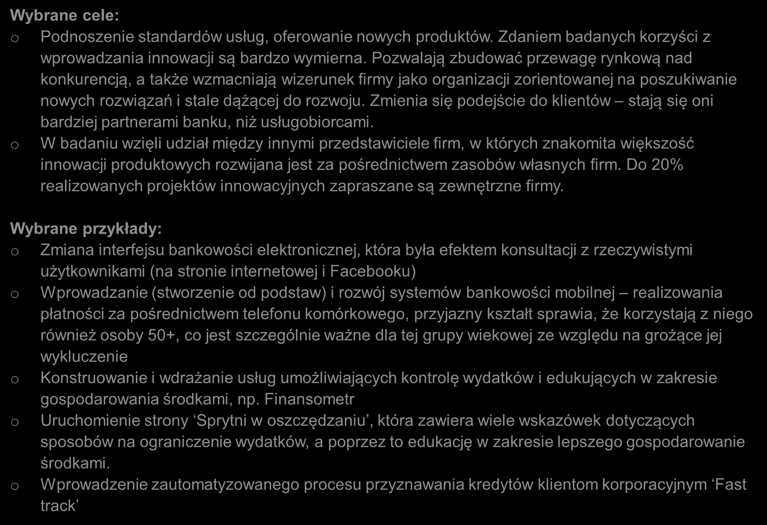 Innwacyjnść w bszarze prduktwym 1/2 Wybrane cele: Pdnszenie standardów usług, ferwanie nwych prduktów. Zdaniem badanych krzyści z wprwadzania innwacji są bardz wymierna.