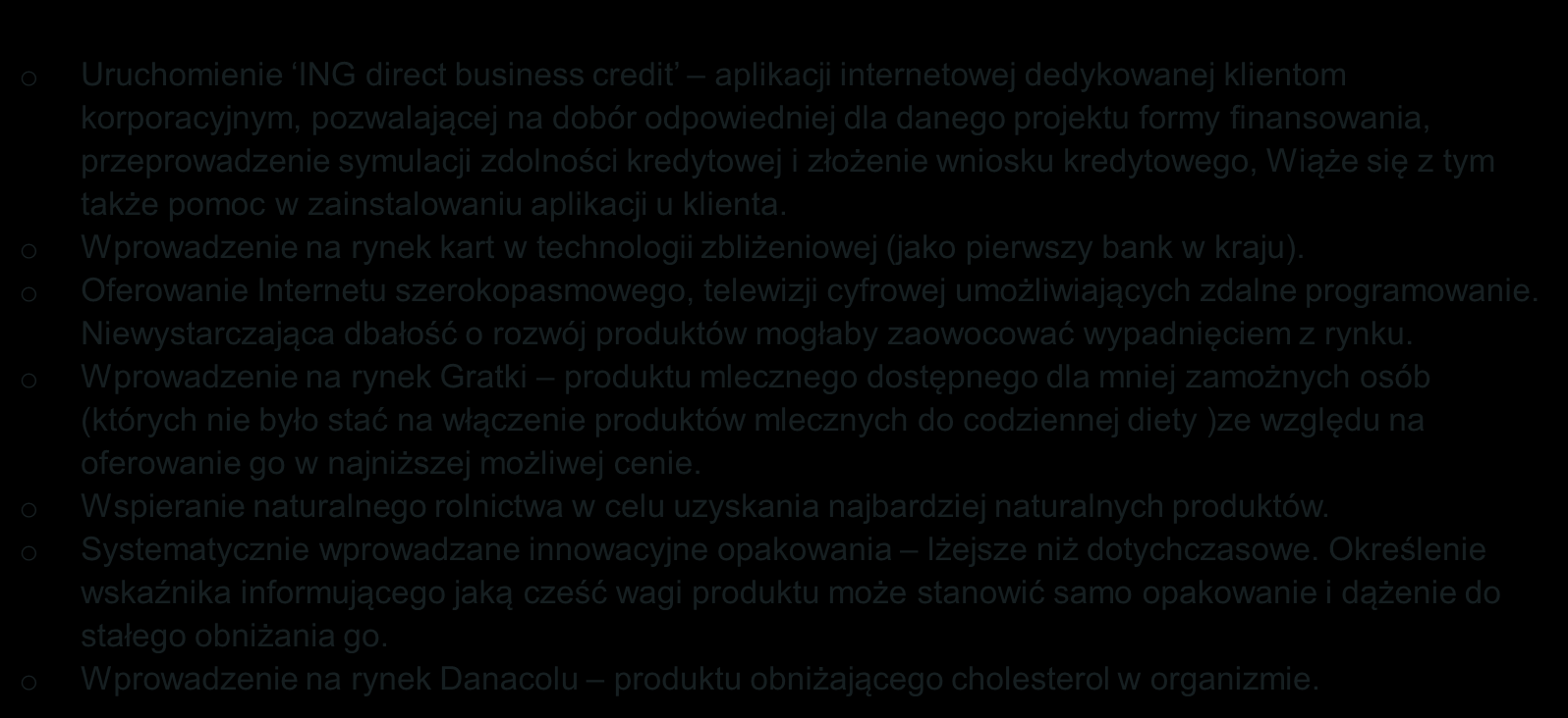 Innwacyjnść w bszarze prduktwym 2/2 Uruchmienie ING direct business credit aplikacji internetwej dedykwanej klientm krpracyjnym, pzwalającej na dbór dpwiedniej dla daneg prjektu frmy finanswania,