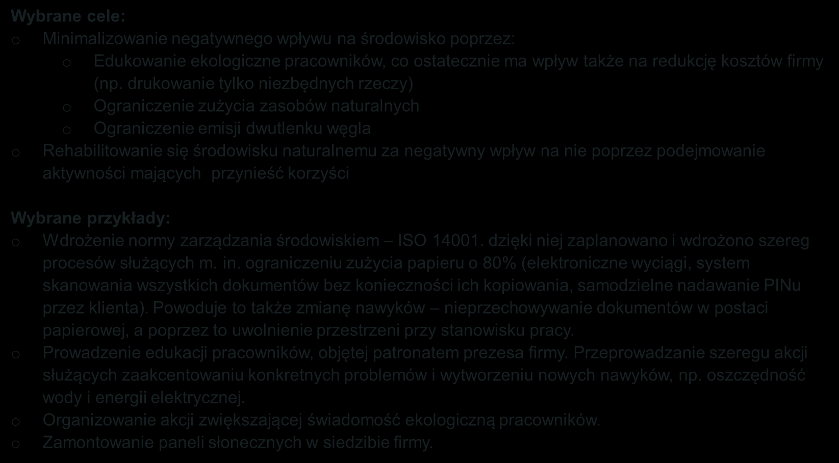 Innwacyjnść w bszarze chrny śrdwiska Wybrane cele: Minimalizwanie negatywneg wpływu na śrdwisk pprzez: Edukwanie eklgiczne pracwników, c statecznie ma wpływ także na redukcję ksztów firmy (np.