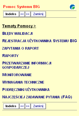 Pomoc Pomoc Systemu BIG będzie stale udoskonalana na podstawie analizy występujących problemów tak, aby komfort pracy użytkownika z systemem ciągle wzrastał.