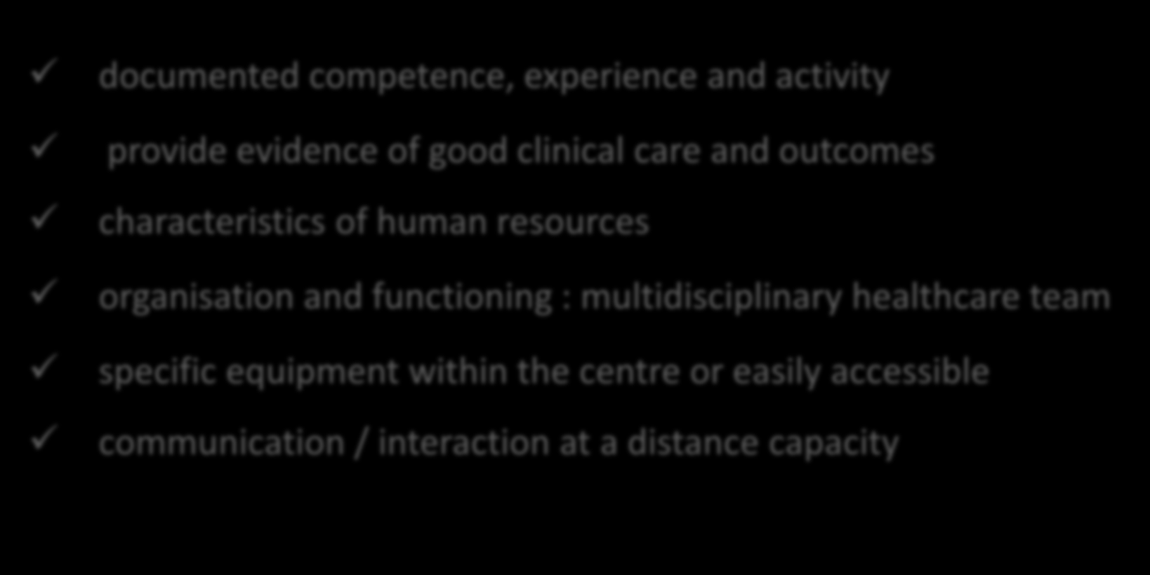 Kryteria i warunki uwarunkowane rodzajem specjalizacji Member s specific criteria documented competence, experience and activity provide evidence of good clinical care and outcomes characteristics of