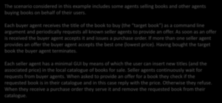 Przykład handel książkami The scenario considered in this example includes some agents selling books and other agents buying books on behalf of their users.