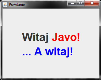 Aplikacja powitalna 1. Tworzymy okno frame - obiekt klasy JFrame - z tytułem "Powitanie 2. Tworzymy napis htmltext - obiekt klasy String.