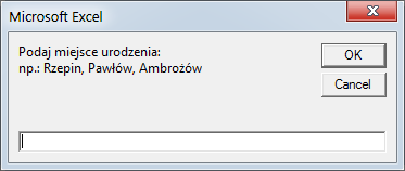 Dim miasto As String miasto = InputBox("Podaj miejsce urodzenia:" & Chr(13) _ & "np.