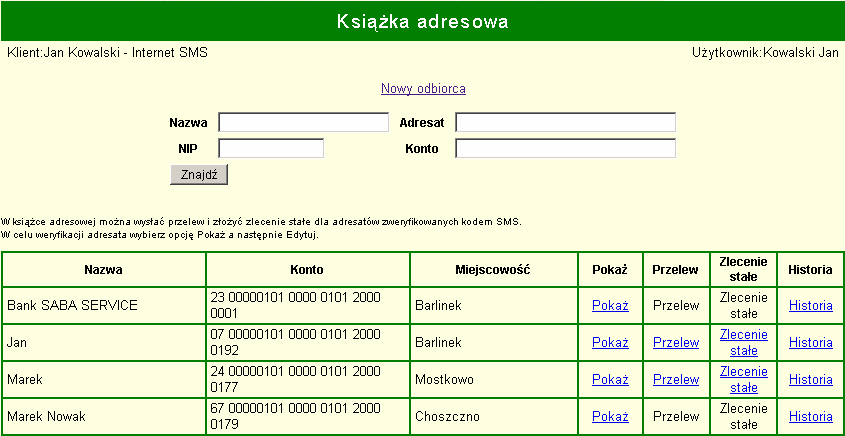 9 Książka adresowa Każde zlecenie dotyczące rachunku wiąże się z wypełnieniem formularza, którego obowiązkowym oczywistym elementem są dane adresata (odbiorcy).