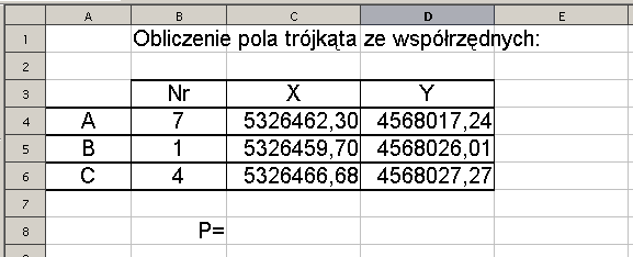 4.8. Oblczene pola trójkąta ze współrzędnych Dane są współrzędne werzchołków trójkąta A, B C. Oblczyć pole trójkąta ze wzoru: B P 0.