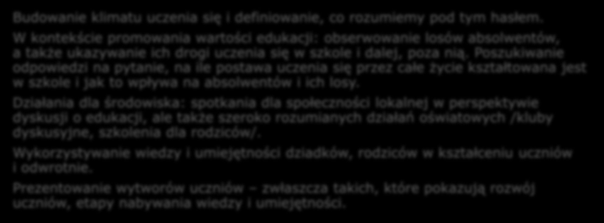 8. Promowana jest wartość edukacji w wymaganiu mieści się: Budowanie klimatu uczenia się i definiowanie, co rozumiemy pod tym hasłem.