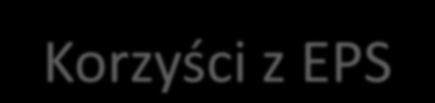 Korzyści z EPS Przyjęcie studentów zagranicznych na studia w języku angielskim Studenci różnych dyscyplin Pasuje do każdego programu studiów w uczelni zagranicznej Wprowadzana jest metoda Uczenia się