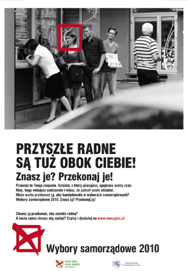 Billboardy kampanii Przyszłe radne są tuż obok ciebie! Źródło: http://www.maszglos.pl/ obywatele-i-wybory [dostęp: 2 czerwca 2012 roku].