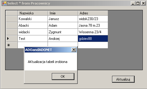 94 A tak wygląda ten formularz w trakcie pracy, do ostatniego wiersza w polu Adres dopisano dwa końcowe znaki. Klik przycisku Aktualizuj zmodyfikował dane w bazie danych. 7.6.2.