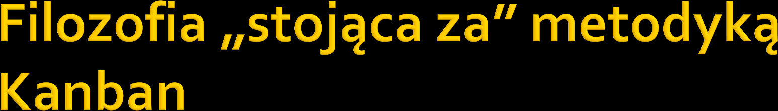 Kaizen 1. Problemy stwarzają możliwości. 2. Pytaj 5 razy Dlaczego? 3. Bierz pomysły od wszystkich. 4. Myśl nad rozwiązaniami możliwymi do wdrożenia. 5. Odrzucaj ustalony stan rzeczy. 6.